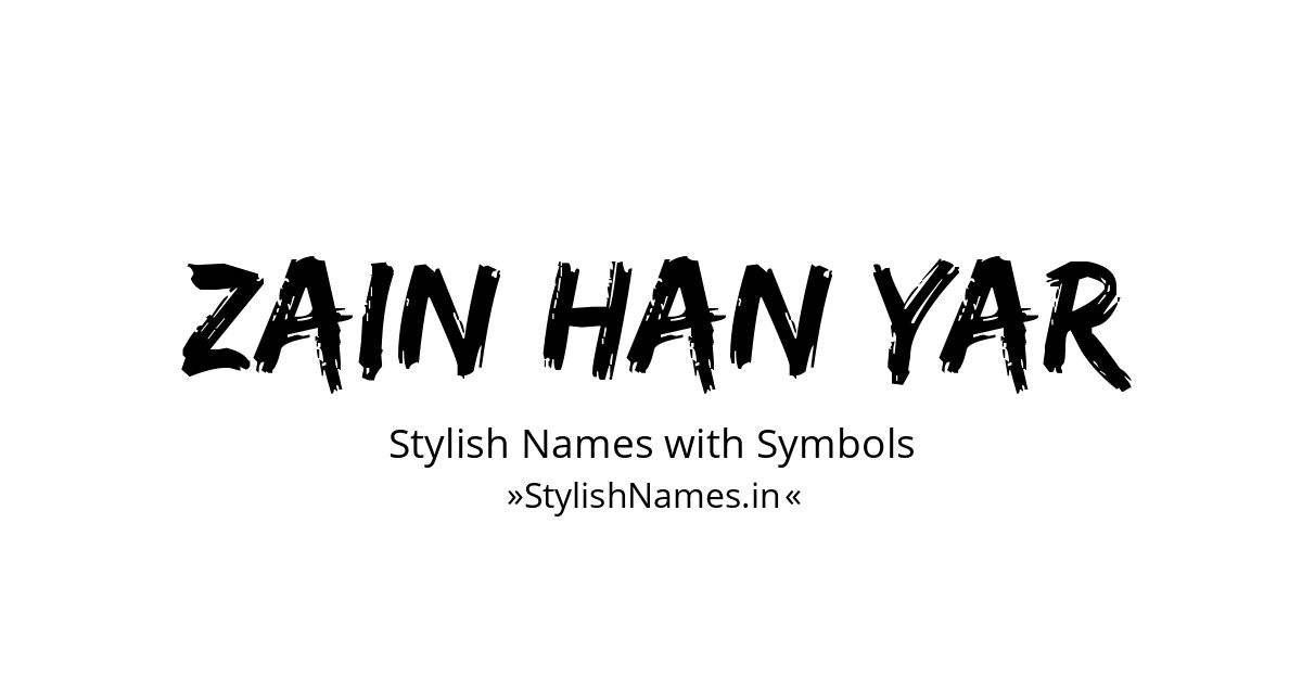 Zain Han Yar stylish names